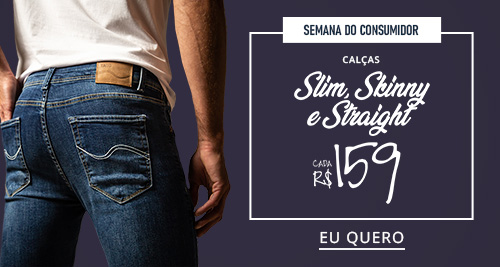 Calça Jeans Masculina: Slim, Skinny e Muitas Outras